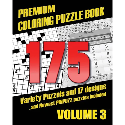 Premium Coloring Puzzle Book Vol.3 - 175 Variety Puzzles and 17 Designs: New PinPuzz Puzzles, Sudoku, WordSearch Geo Multiple, CrossWords, Kakuro, Gok