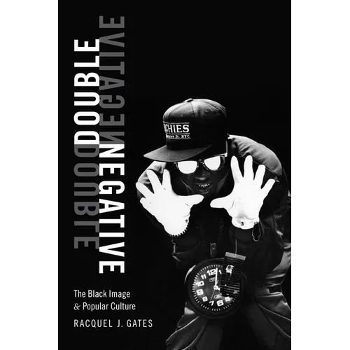 Double Negative: The Black Image and Popular Culture