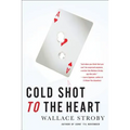 Cold Shot to the Heart