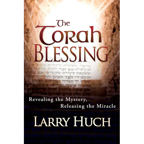 Torah Blessing: Revealing the Mystery, Releasing the Miracle