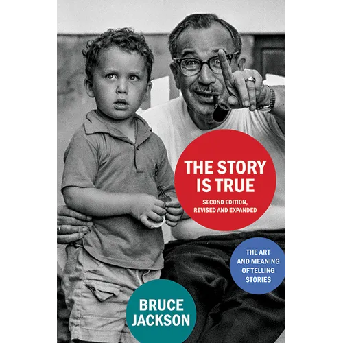 The Story Is True, Second Edition: The Art and Meaning of Telling Stories