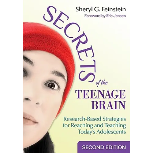 Secrets of the Teenage Brain: Research-Based Strategies for Reaching and Teaching Today′s Adolescents