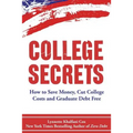 College Secrets: How to Save Money, Cut College Costs and Graduate Debt Free