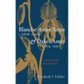 Blanche Ames Ames (1878-1969) and Oakes Ames (1874-1950): Cultivating That Mutual Ground
