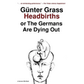 Headbirths: Or the Germans Are Dying Out
