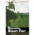 Operation Urgent Fury: The Invasion of Grenada, October 1983