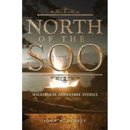 North of the Soo: Wilderness Adventure Stories