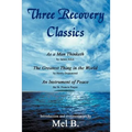 Three Recovery Classics: As a Man Thinketh by James Allen The Greatest Thing in the World by Henry Drummond An Instrument of Peace the St. Fran