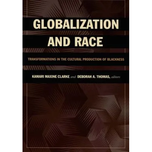 Globalization and Race: Transformations in the Cultural Production of Blackness