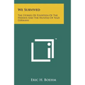 We Survived: The Stories Of Fourteen Of The Hidden And The Hunted Of Nazi Germany