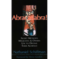 Abracadabra!: Secret Methods Magicians & Others Use to Deceive Their Audience