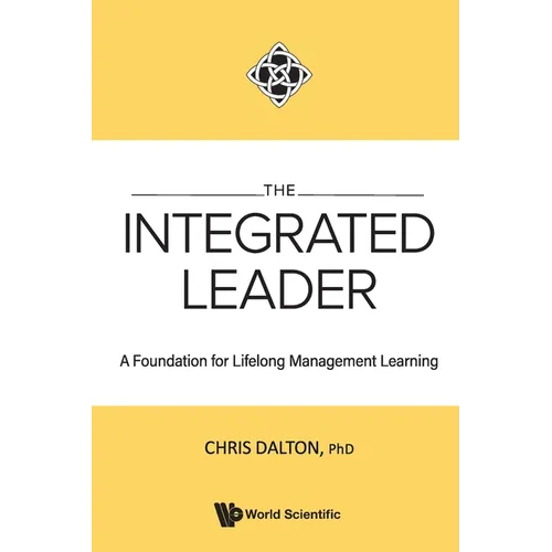 The Integrated Leader: A Foundation for Lifelong Mgmt Learn