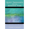 Quiet Thoughts for an Anxious Time: Talks in a College Chapel