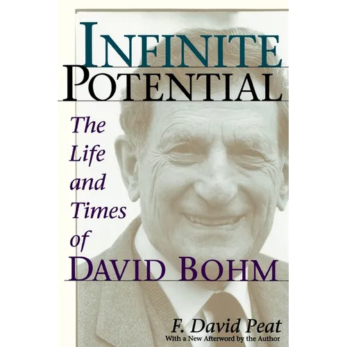 Infinite Potential: The Life and Times of David Bohm