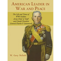 American Leader in War and Peace: The Life and Times of WWI Soldier, Army Chief of Staff, and Citadel President General Charles P. Summerall