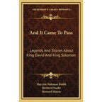 And It Came To Pass: Legends And Stories About King David And King Solomon - Hardcover