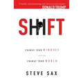 Shift: Change Your Mindset and You Change Your World