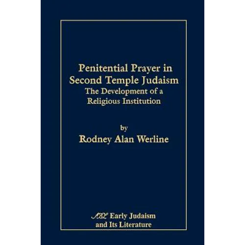 Penitential Prayer in Second Temple Judaism: The Development of a Religious Institution