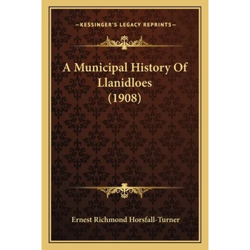 A Municipal History Of Llanidloes (1908)