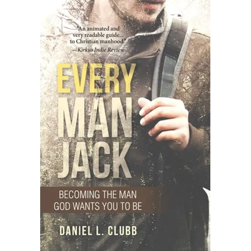 Every Man Jack: Becoming the Man God Wants You to Be