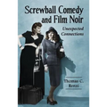 Screwball Comedy and Film Noir: Unexpected Connections