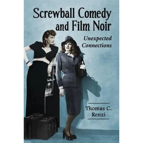 Screwball Comedy and Film Noir: Unexpected Connections