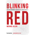 Blinking Red: Crisis and Compromise in American Intelligence After 9/11