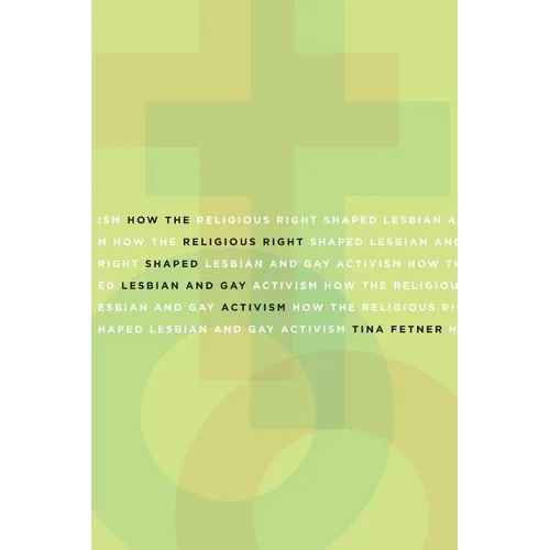 How the Religious Right Shaped Lesbian and Gay Activism: Volume 31