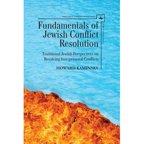 Fundamentals of Jewish Conflict Resolution: Traditional Jewish Perspectives on Resolving Interpersonal Conflicts