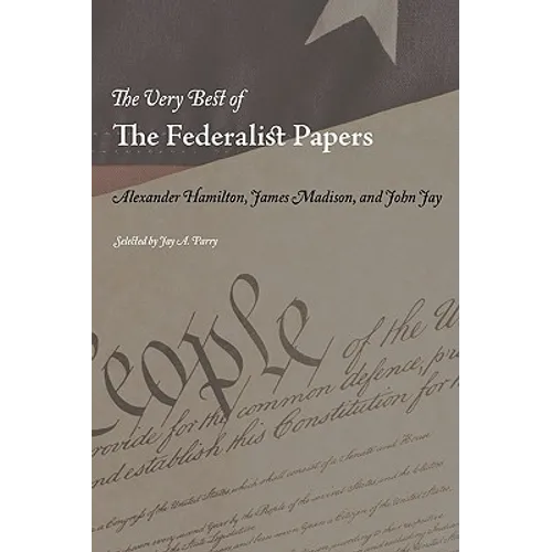 The Very Best of the Federalist Papers