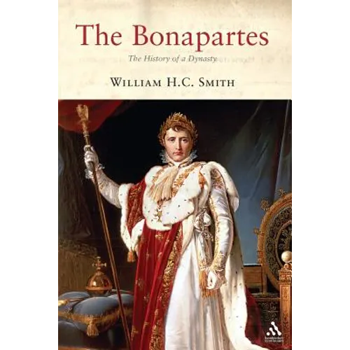 The Bonapartes: The History of a Dynasty