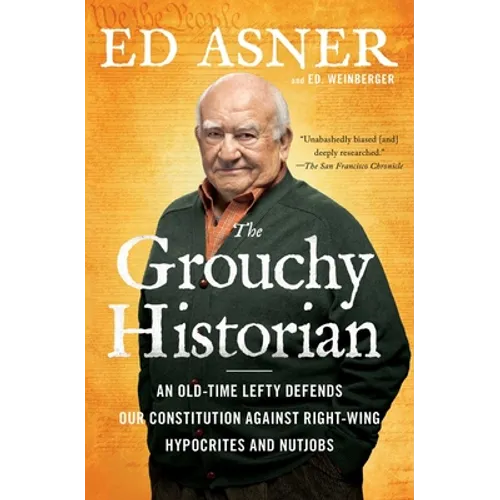 The Grouchy Historian: An Old-Time Lefty Defends Our Constitution Against Right-Wing Hypocrites and Nutjobs