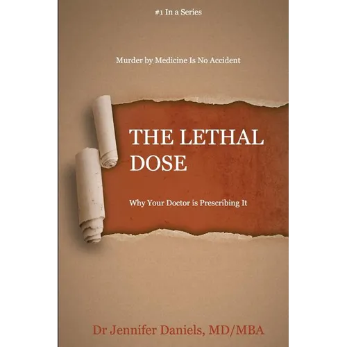 The Lethal Dose: Why Your Doctor is Prescribing It