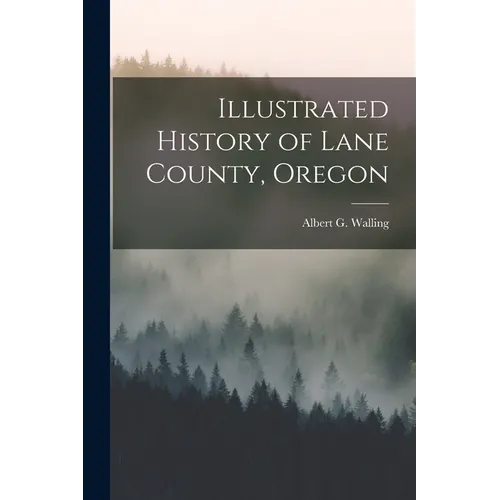 Illustrated History of Lane County, Oregon