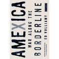Amexica: War Along the Borderline