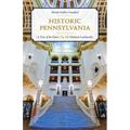 Historic Pennsylvania: A Tour of the State's Top 100 National Landmarks