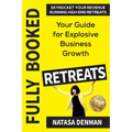 Fully Booked Retreats: Your Guide for Explosive Business Growth