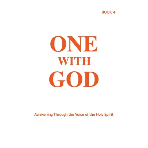 One With God: Awakening Through the Voice of the Holy Spirit - Book 4