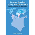 Kenya's Foreign Policy and Diplomacy: Evolution, Challenges and Opportunities