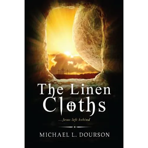 The Linen Cloths: ...Jesus left behind