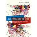 Compatibility Gene: How Our Bodies Fight Disease, Attract Others, and Define Our Selves