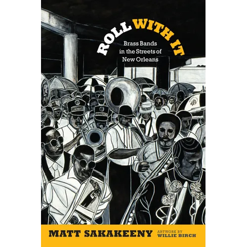 Roll with It: Brass Bands in the Streets of New Orleans