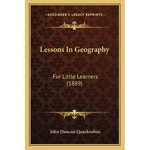 Lessons In Geography: For Little Learners (1889)