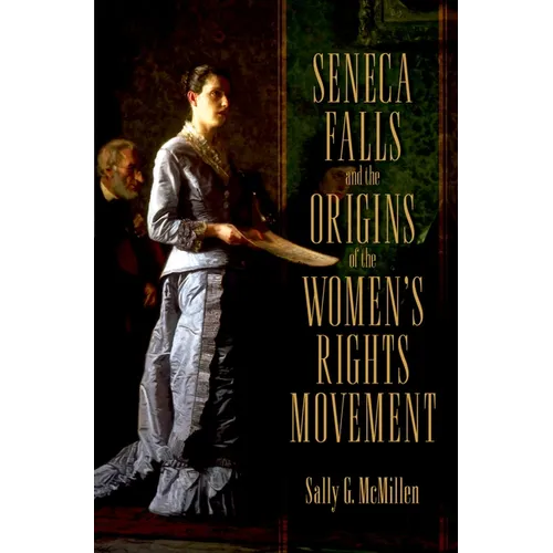 Seneca Falls and the Origins of the Women's Rights Movement