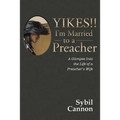 Yikes!! I'm Married to a Preacher: A Glimpse into the Life of a Preacher's Wife