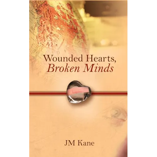 Wounded Hearts, Broken Minds