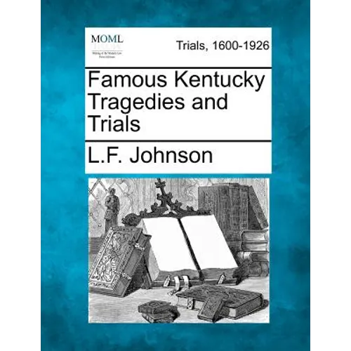 Famous Kentucky Tragedies and Trials
