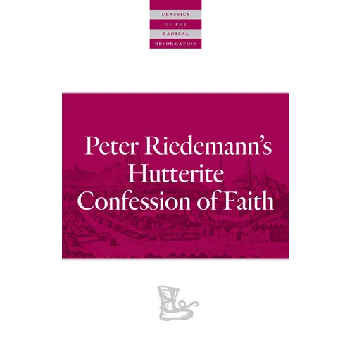 Peter Riedemann's Hutterite Confession of Faith