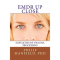 Emdr Up Close: Subtleties of Trauma Processing