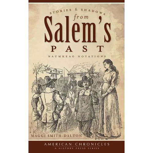 Stories & Shadows from Salem's Past: Naumkeag Notations
